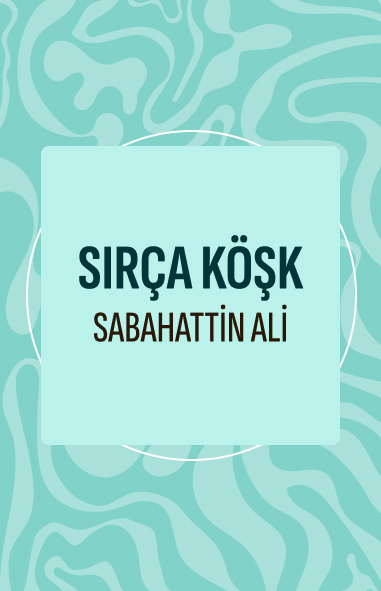 Sabahattin Ali - Sırça Köşk görseli Sırça Köşk